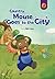 Country Mouse Goes to the City by Billie Huban