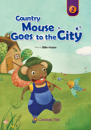 Country Mouse Goes to the City (Caramel Tree Readers Level 2)