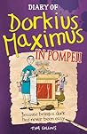 Diary of Dorkius Maximus in Pompeii by Tim Collins