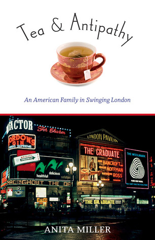 Tea & Antipathy: An American Family in Swinging London