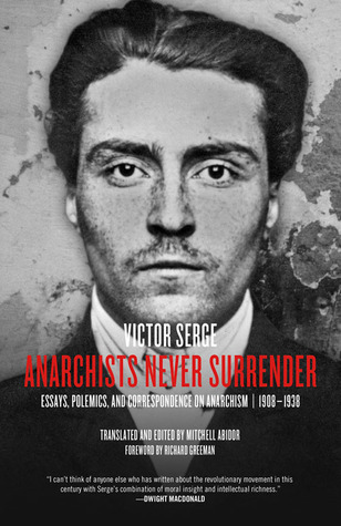Anarchists Never Surrender: Essays, Polemics, and Correspondence on Anarchism, 1908–1938 (Paperback)