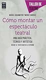 Cómo montar un espectáculo teatral (Taller de Teatro) (Spanish Edition)
