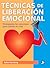 Técnicas de liberación emocional by John Hartung