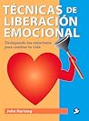Técnicas de liberación emocional: Destapando tus emociones para cambiar tu vida (Spanish Edition)