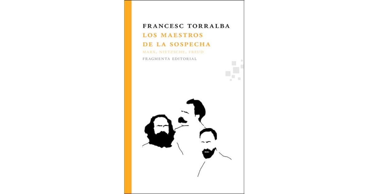Los maestros de la sospecha: Marx, Nietzsche, Freud by Francesc