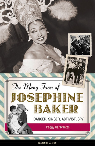 The Many Faces of Josephine Baker: Dancer, Singer, Activist, Spy (11) (Women of Action)