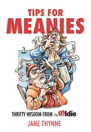 Tips for Meanies: Thrifty Wisdom from the Oldie