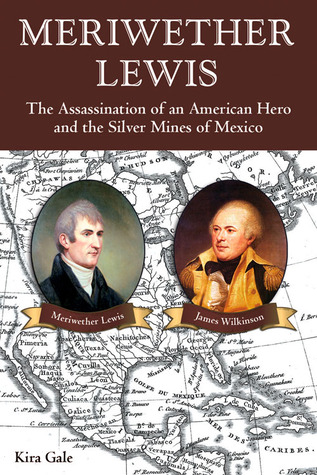 Meriwether Lewis: The Assassination of an American Hero and the Silver Mines of Mexico (Paperback)