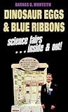Dinosaur Eggs and Blue Ribbons by Barnas G. Monteith
