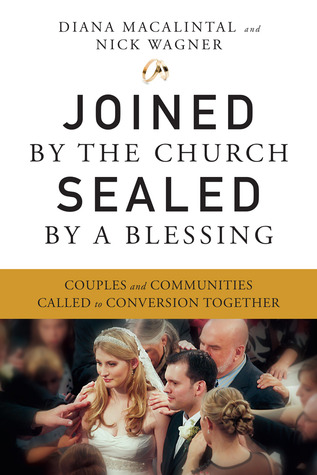 Joined by the Church, Sealed by a Blessing: Couples and Communities Called to Conversion Together (Paperback)