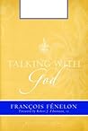 Talking with God by François Fénelon