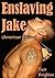 Enslaving Jake (American Edition)
