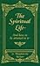 The Spiritual Life and How To Be Attuned to It