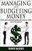 Managing and Budgeting Money: How to easily budget and manage your money in a simple step by step approach: (BONUS: FREE BUDGETING TEMPLATE) Money management, ... Financial freedom, Personal finance)