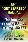 EFT "Get Started" Manual: Tap into the Leading Edge of Healing with EFT