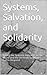Systems, Salvation, and Sol...