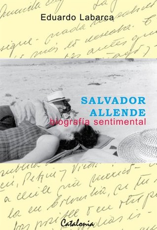 Salvador Allende : Biografía sentimental (Kindle Edition)
