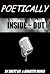 Poetically Inside ~ Out