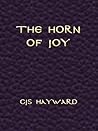 The Horn of Joy: A Meditation on Eternity and Time, Kairos and Chronos (The best works of CJS Hayward)