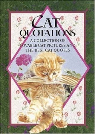 Cat Quotations: A Collection of Lovable Cat Pictures and the Best Cat Quotes