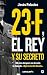 23-F, el Rey y su secreto. by Jesús Palacios 23-F, el Rey y su secreto. by Jesús Palacios