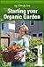 Starting Your Organic Garden (Creating Your Own Personal Garden! Book 1)