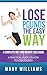 Lose Pounds the Easy Way: A...