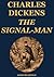 The Signal Man (Annotated) + Charles Dickens: A Critical Study by G.K. Chesterton