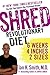 Shred: The Revolutionary Diet: 6 Weeks 4 Inches 2 Sizes