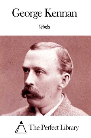 Works of George Kennan (Kindle Edition)