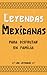Leyendas Mexicanas para Disfrutar en Familia (Spanish Edition)