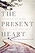 The Present Heart by Polly Young-Eisendrath