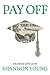 Pay Off by Shannon  Young