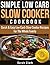 Simple Low Carb Slow Cooker Cookbook Quick & Easy Low Carb Slow Cooker Recipes For The Whole Family