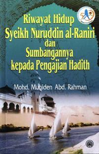 Riwayat Hidup Syeikh Nurudin al-Raniri Dan Sumbangannya Kepada Ilmu Hadith