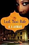 The Last Taxi Ride by A.X. Ahmad