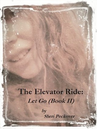 The Elevator Ride: Let Go (Book II)