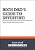 Summary: Rich Dad's Guide To Investing - Robert Kiyosaki and Sharon Lechter: 1