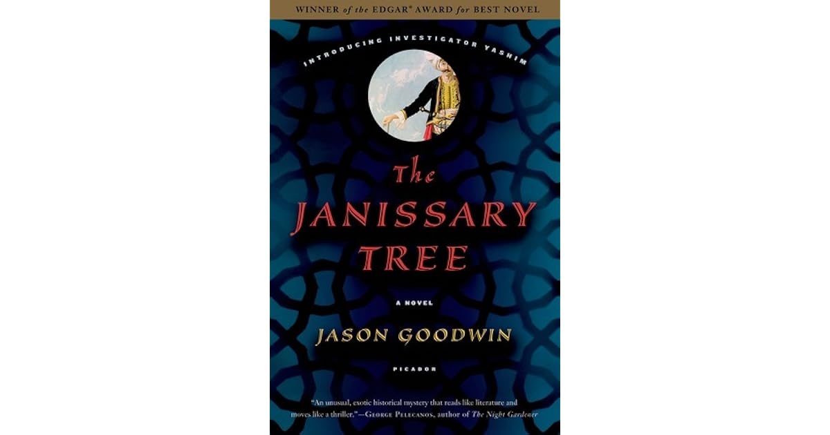 The Janissary Tree Yashim The Eunuch 1 By Jason Goodwin