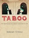Taboo: The Questions You Aren't Supposed to Ask Taboo: The Questions You Aren't Supposed to Ask
