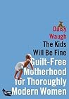 The Kids Will Be Fine by Daisy Waugh