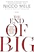 The End of Big: How the Int...