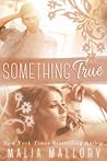 Something True by Malia Mallory