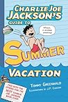 Charlie Joe Jackson's Guide to Summer Vacation by Tommy Greenwald