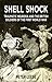 Shell Shock: Traumatic Neurosis and the British Soldiers of the First World War
