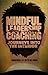 Mindful Leadership Coaching by Manfred F.R. Kets de Vries Mindful Leadership Coaching by Manfred F.R. Kets de Vries