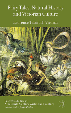 Fairy Tales, Natural History and Victorian Culture (Palgrave Studies in Nineteenth-Century Writing and Culture)