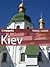Top Sights Travel Guide: Kiev (Top Sights Travel Guides Book 41)