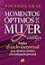 Momentos óptimos de la mujer: Emplea el ciclo menstrual para alcanzar el éxito y la realización personal (Taller de la hechicera) (Spanish Edition)