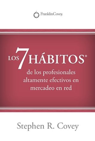 LOS 7 HABITOS®: de los profesionales altamente efectivos en mercadeo en red? (Kindle Edition)